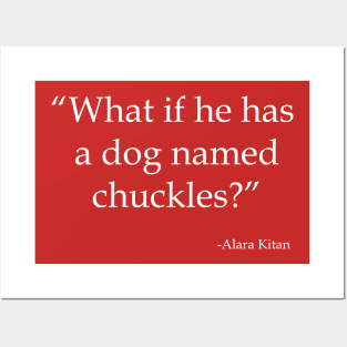 What If He Has a Dog Named Chuckles? (Light) Posters and Art